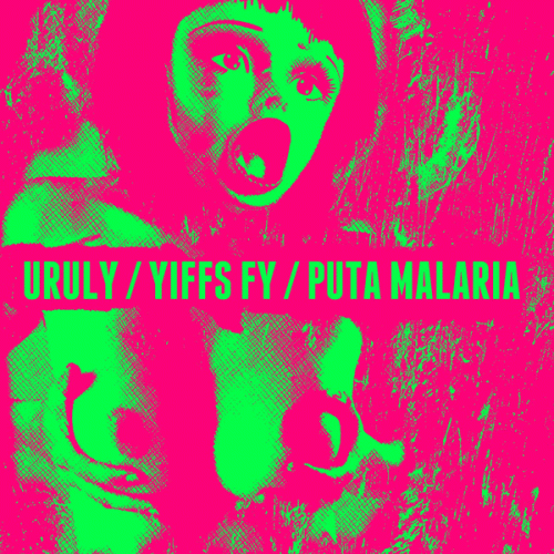 Puta Malaria : Uruly - Yiffs Fy - Puta Malaria